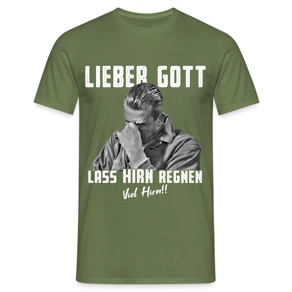 Werkstatt Shirt - Lieber Gott Lass Hirn Regnen Viel Hirn Lustiges T-Shirt - Militärgrün