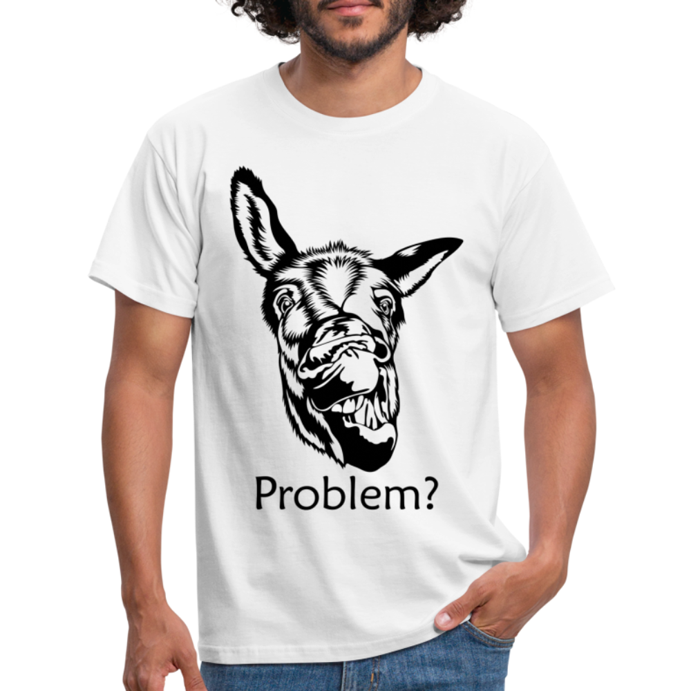 Lustiger Esel Hast du ein Problem T-Shirt - weiß