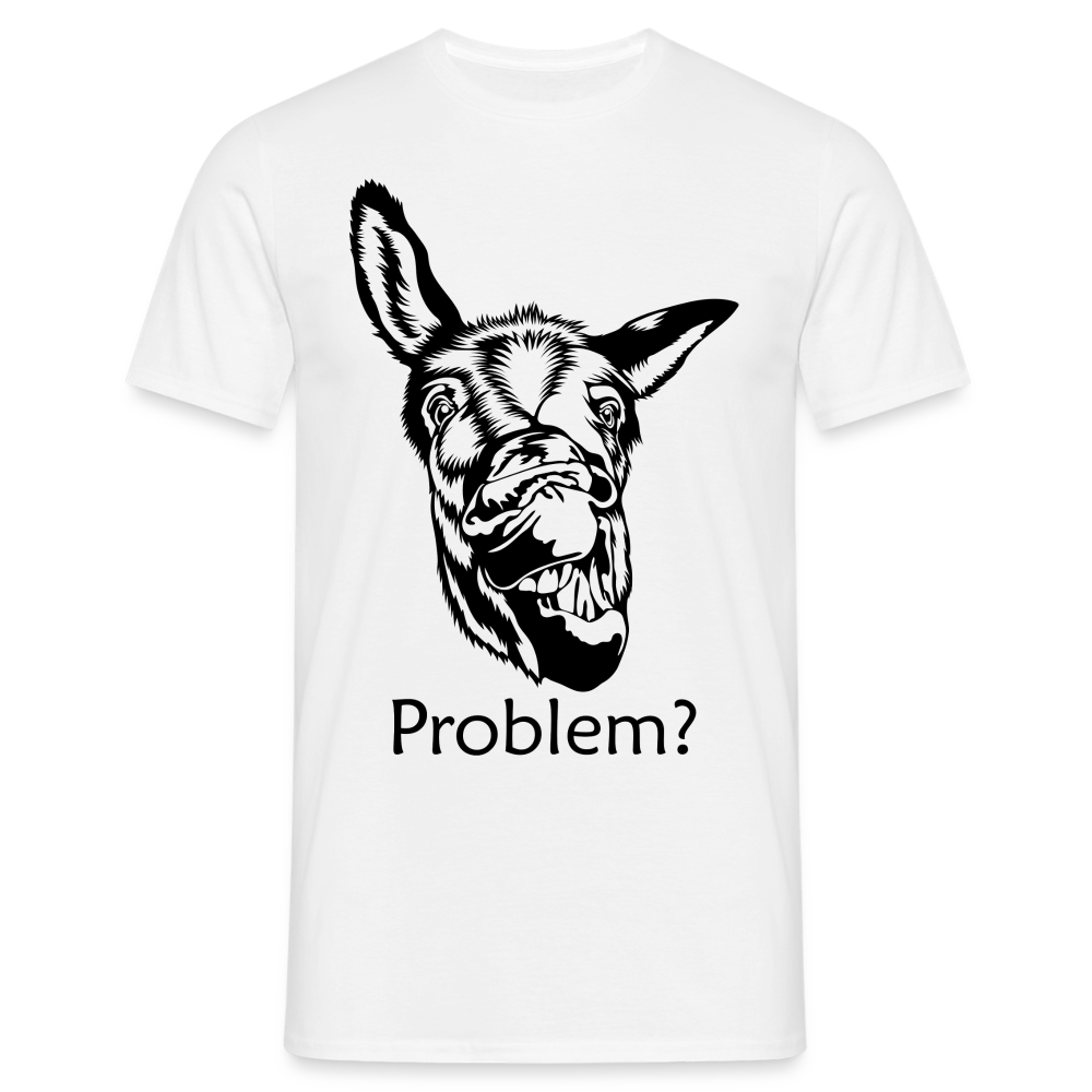 Lustiger Esel Hast du ein Problem T-Shirt - weiß