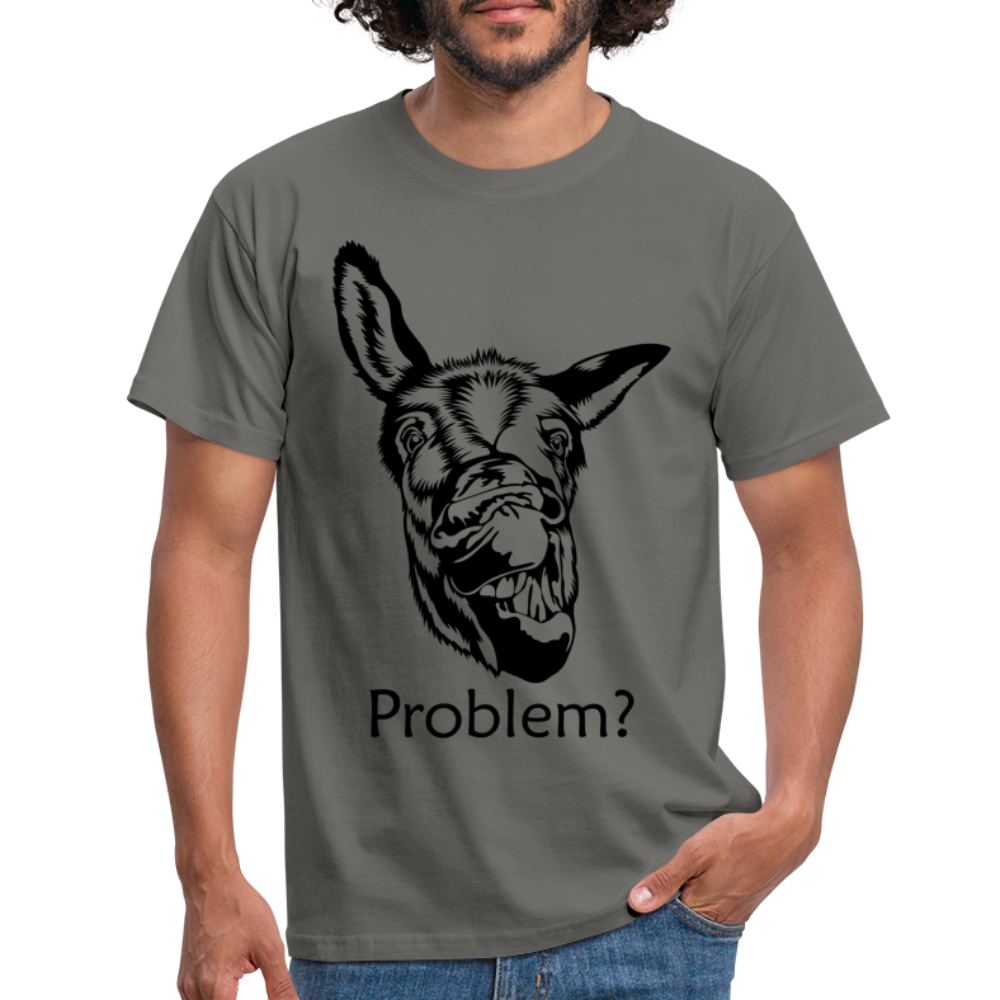 Lustiger Esel Hast du ein Problem T-Shirt - Graphit