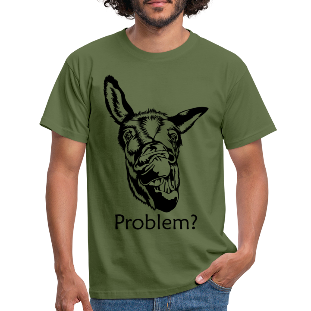 Lustiger Esel Hast du ein Problem T-Shirt - Militärgrün