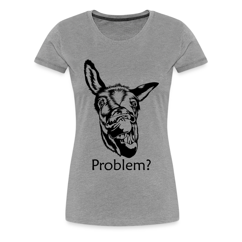 Lustiger Esel Hast du ein Problem Frauen Premium T-Shirt - Grau meliert