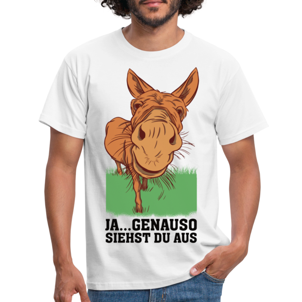 Lustiger Esel - Genauso siehst du aus Lustiges T-Shirt - weiß