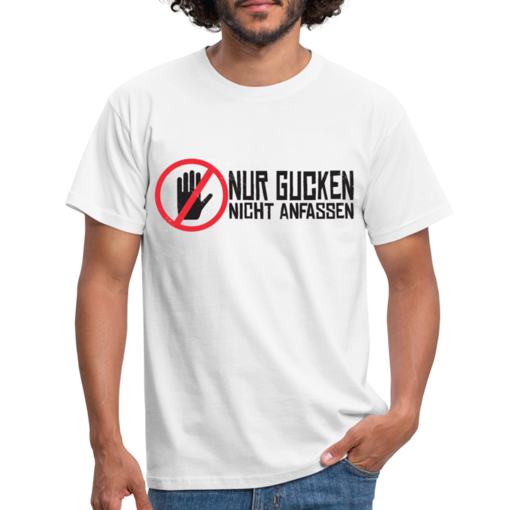 Nur Gucken Nicht Anfassen Lustiges T-Shirt - weiß