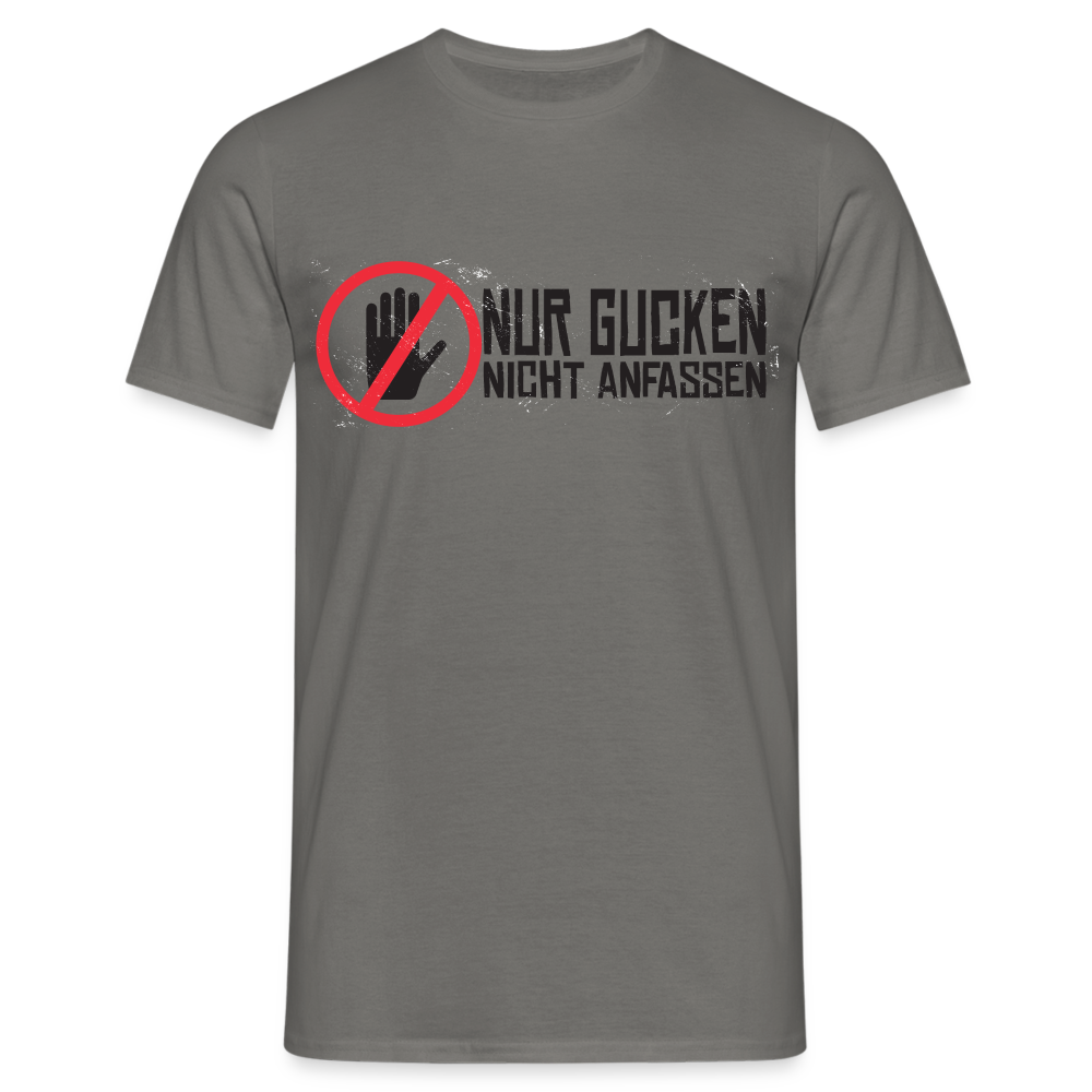 Nur Gucken Nicht Anfassen Lustiges T-Shirt - Graphit