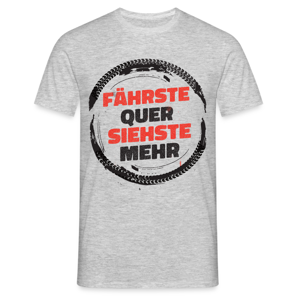 Fährste quer siehste mehr Lustiges T-Shirt - Grau meliert