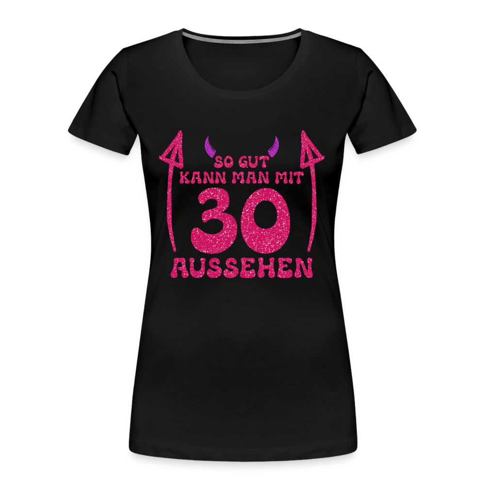 30. Frauen Geburtstag So gut kann man mit 30 aussehen Geschenk Bio T-Shirt - Schwarz