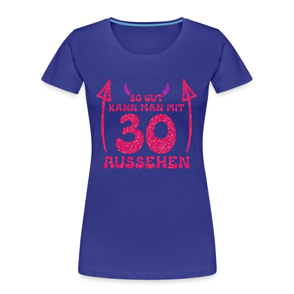 30. Frauen Geburtstag So gut kann man mit 30 aussehen Geschenk Bio T-Shirt - Königsblau