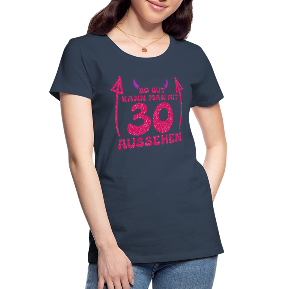 30. Frauen Geburtstag So gut kann man mit 30 aussehen Geschenk Bio T-Shirt - Navy
