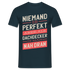 Dachdecker Shirt Niemand ist Perfekt aber als Dachdecker ist man nah dran T-Shirt - Navy