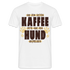 Kaffe und Hund Shirt Vor dem ersten Kaffee nur den Hund ansprechen T-Shirt - weiß