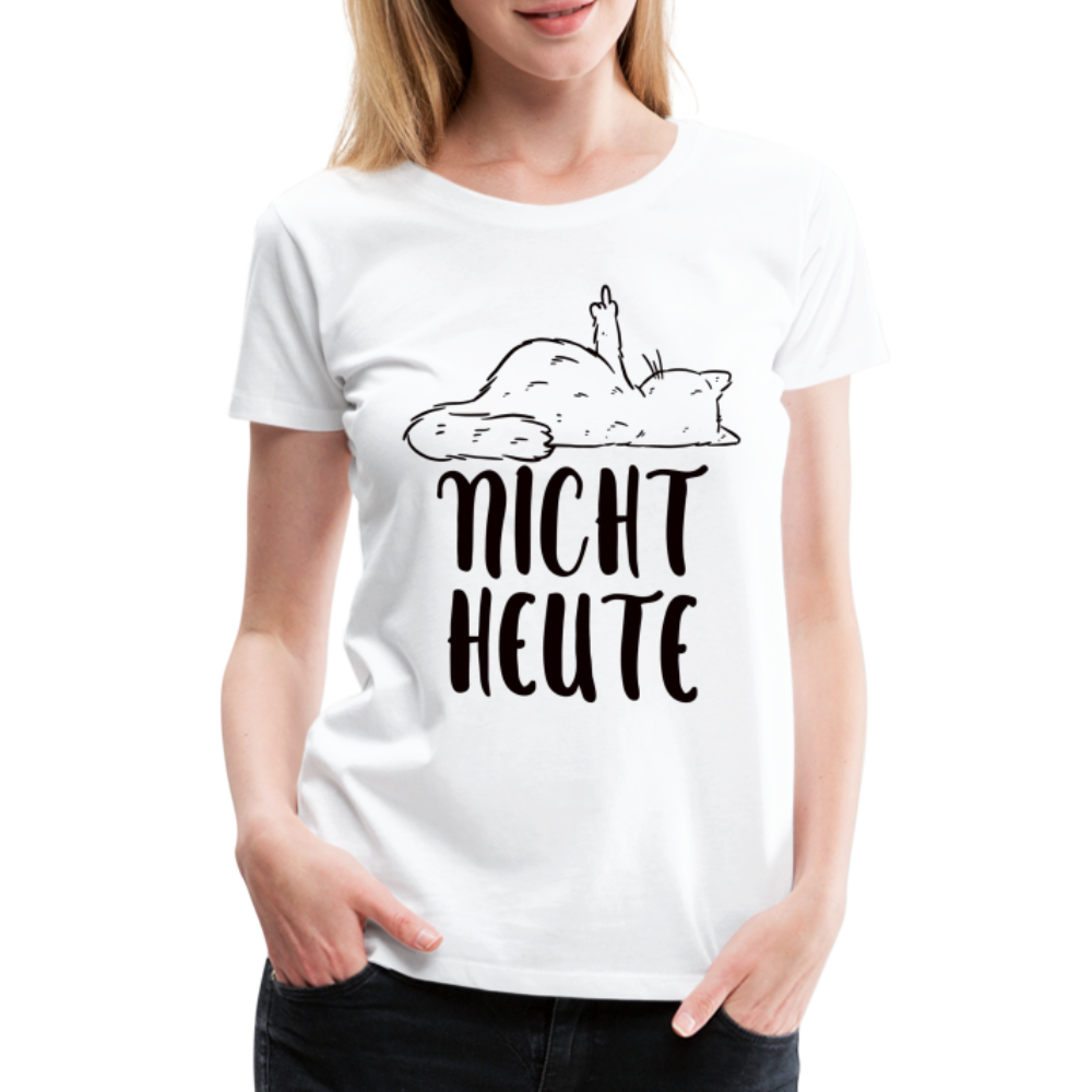 Katze Mittelfinger NICHT HEUTE Lustiges Frauen Premium T-Shirt - weiß