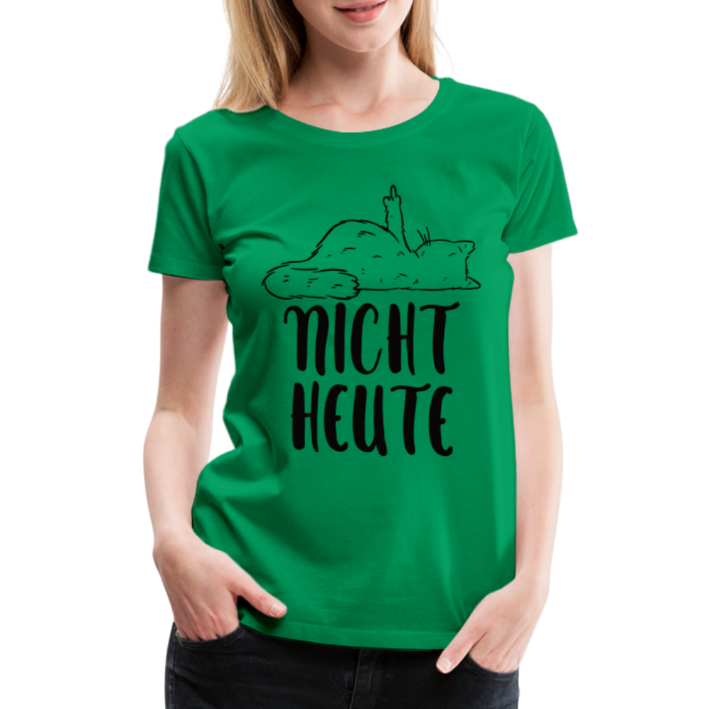 Katze Mittelfinger NICHT HEUTE Lustiges Frauen Premium T-Shirt - Kelly Green
