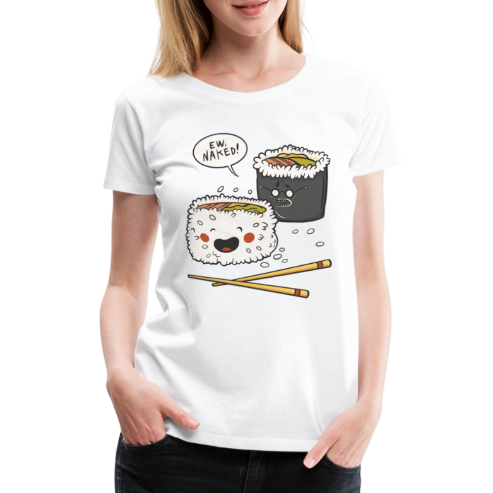 Sushi Liebhaber Naked Sushi Kawaii Lustiges Frauen Premium T-Shirt - weiß