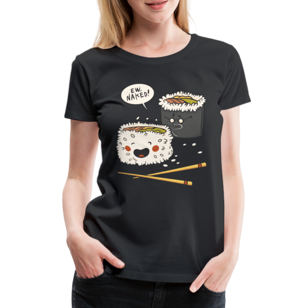 Sushi Liebhaber Naked Sushi Kawaii Lustiges Frauen Premium T-Shirt - Schwarz