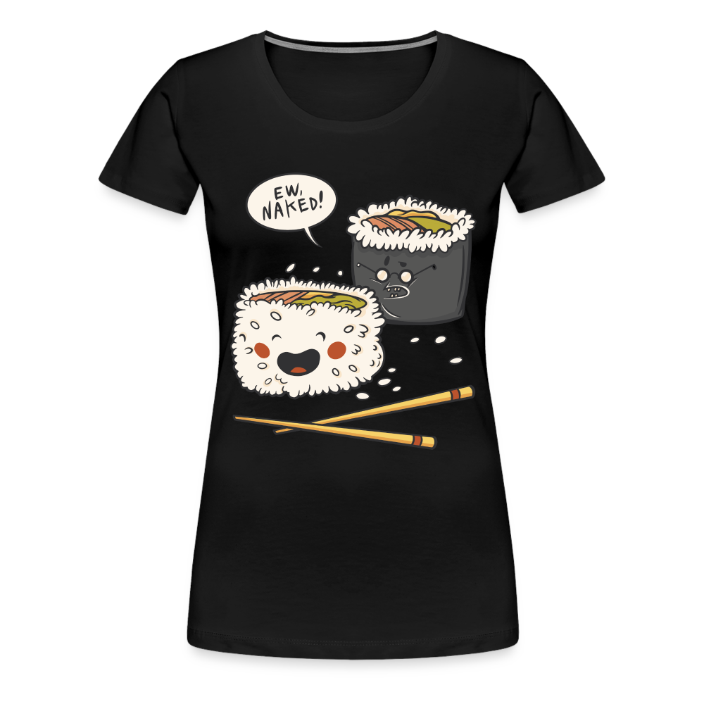 Sushi Liebhaber Naked Sushi Kawaii Lustiges Frauen Premium T-Shirt - Schwarz