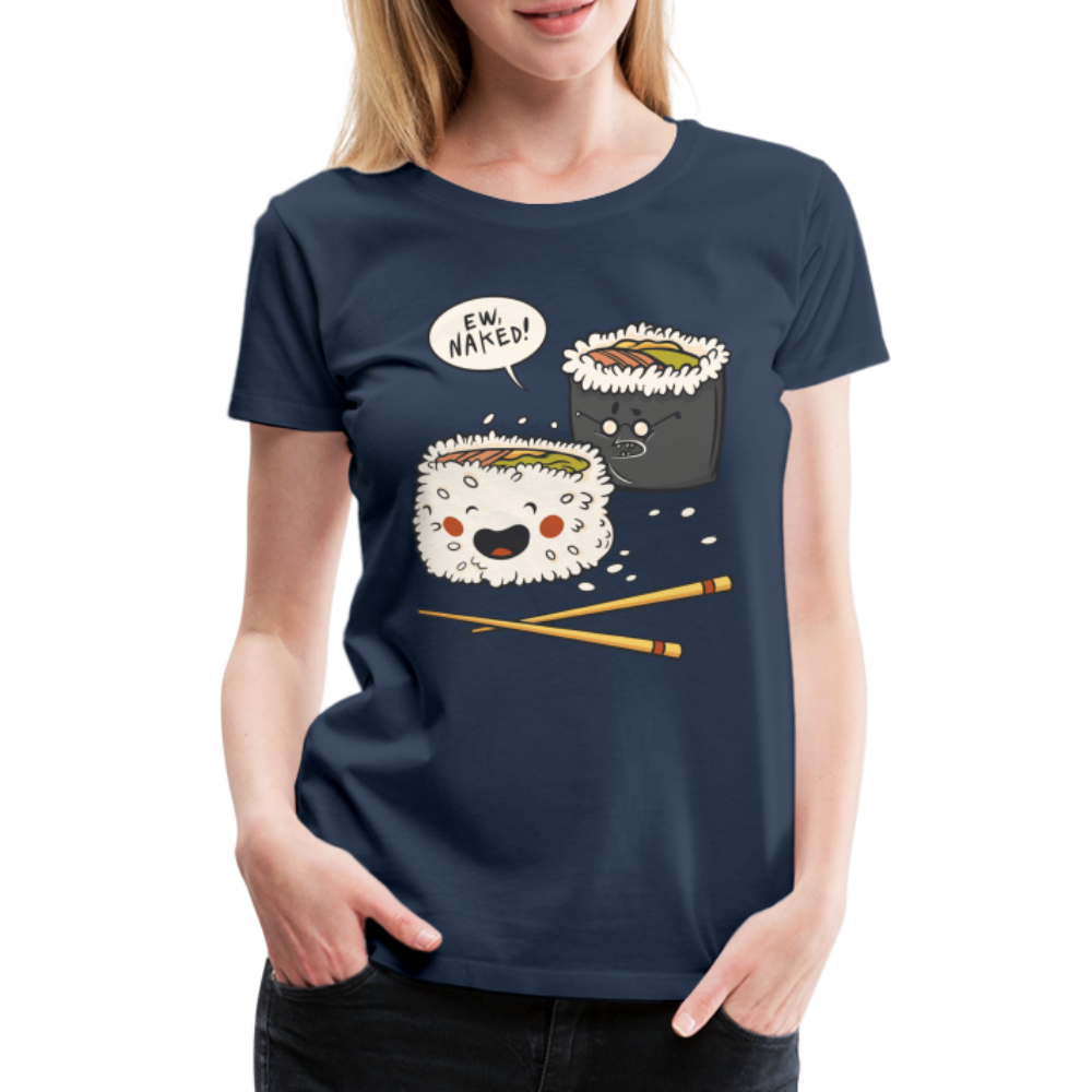 Sushi Liebhaber Naked Sushi Kawaii Lustiges Frauen Premium T-Shirt - Navy