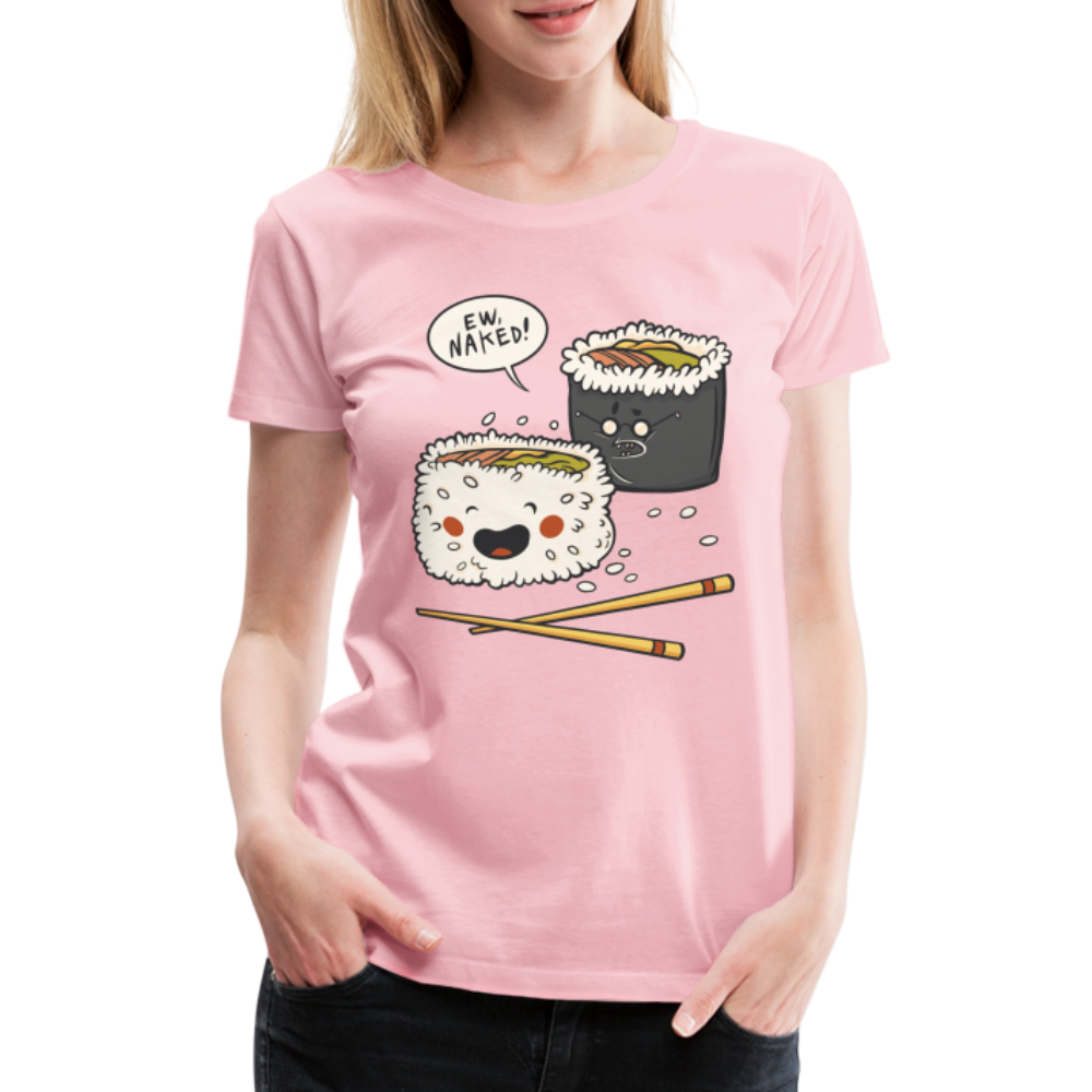 Sushi Liebhaber Naked Sushi Kawaii Lustiges Frauen Premium T-Shirt - Hellrosa