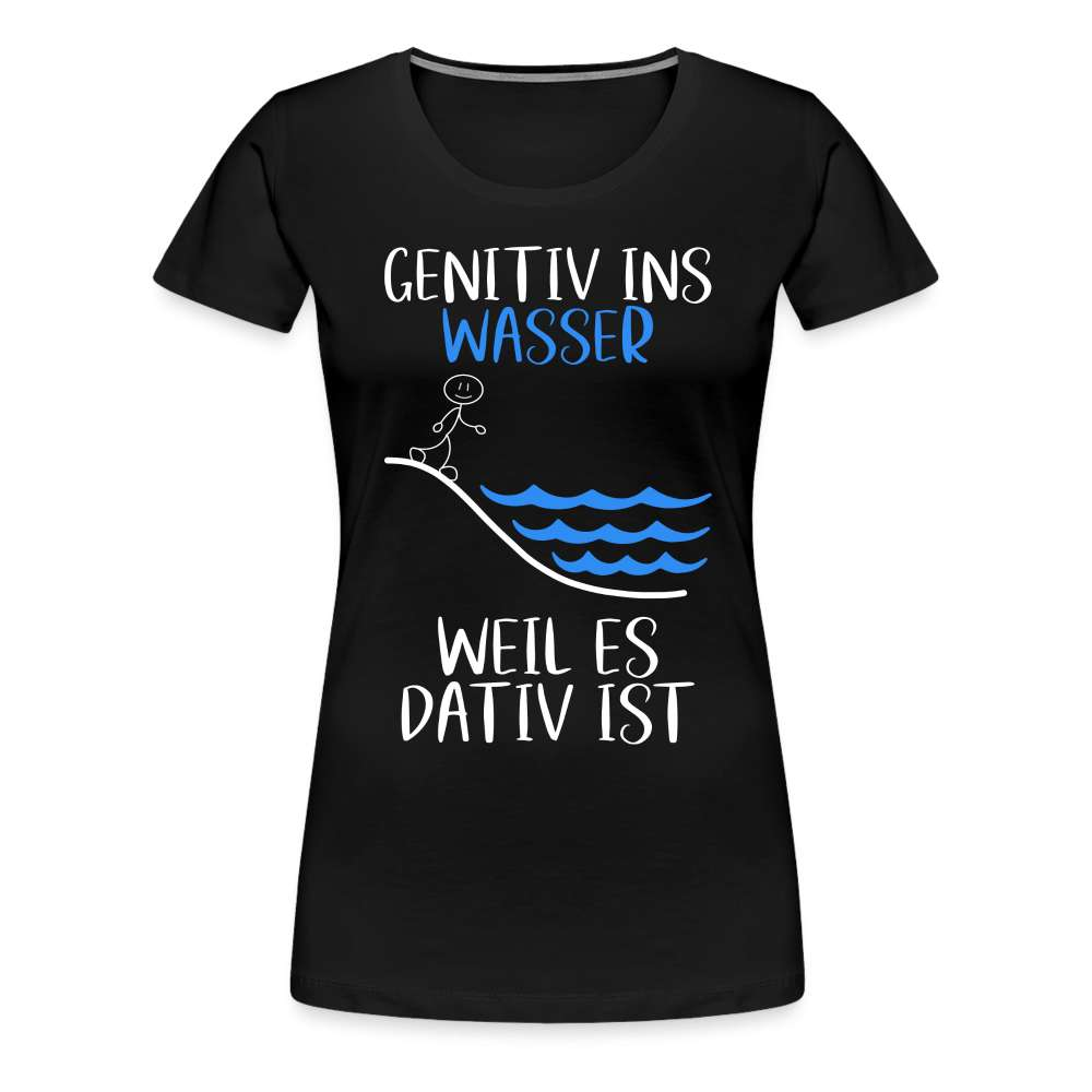 Lehrer Genitiv ins Wasser weil es Dativ ist Grammatik Witz Frauen Premium T-Shirt - Schwarz