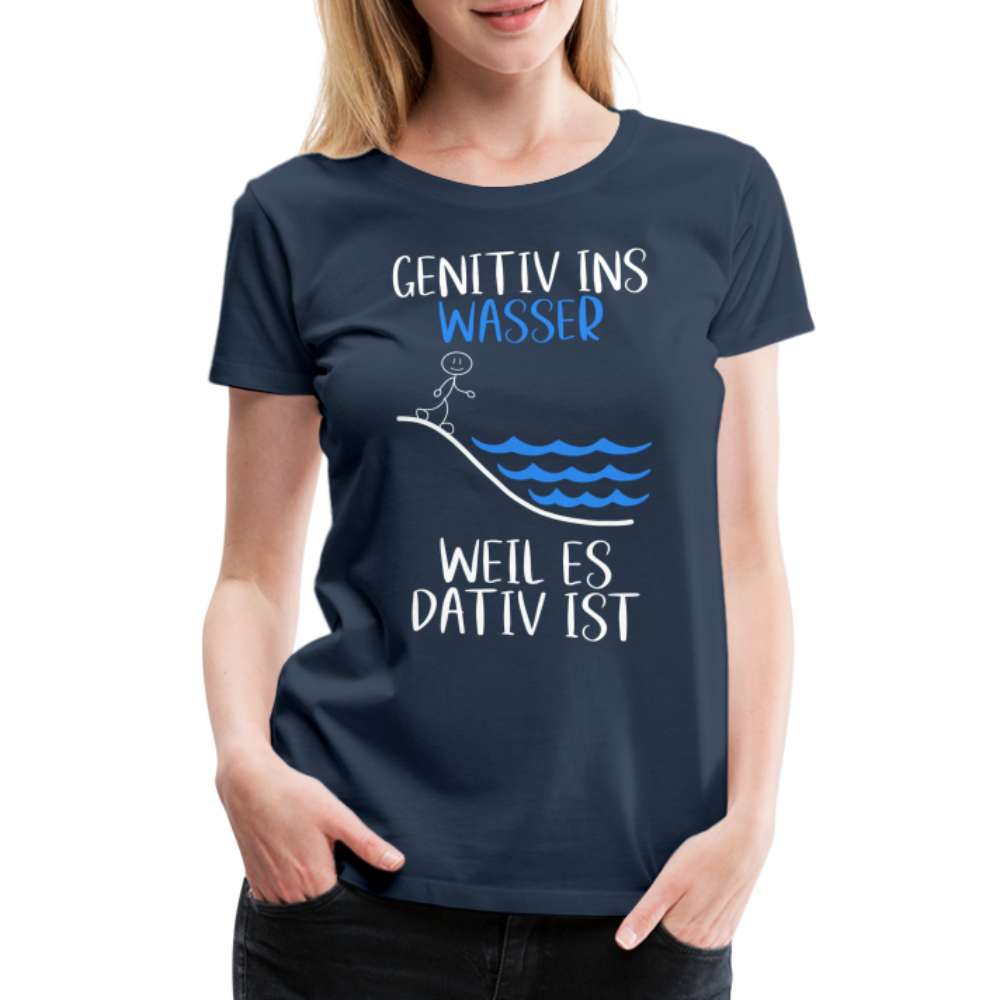 Lehrer Genitiv ins Wasser weil es Dativ ist Grammatik Witz Frauen Premium T-Shirt - Navy