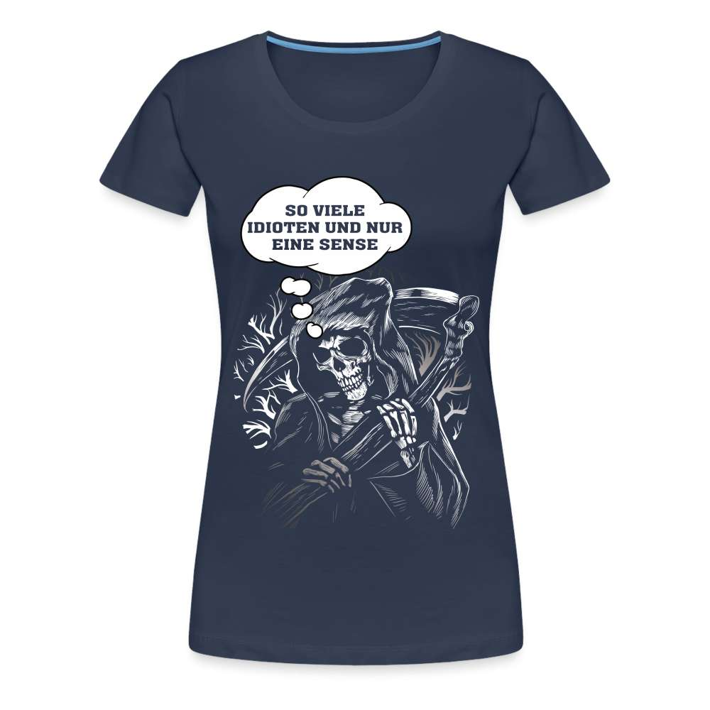 Sensenmann - So viele Idioten und nur eine Sense Lustiges Frauen Premium T-Shirt - Navy