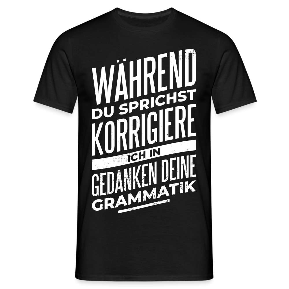 Deutsch Lehrer Grammatik Lustiger Spruch T-Shirt - Schwarz