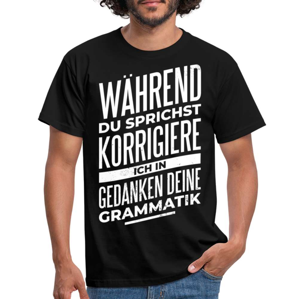 Deutsch Lehrer Grammatik Lustiger Spruch T-Shirt - Schwarz