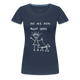 Hundeliebhaber Geschenkidee Die mit dem Hund geht Frauen Premium T-Shirt - Navy
