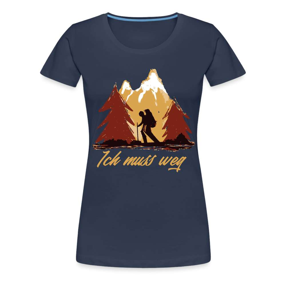 Berge Wandern Bergmenschen Ich muss weg Frauen Premium T-Shirt - Navy
