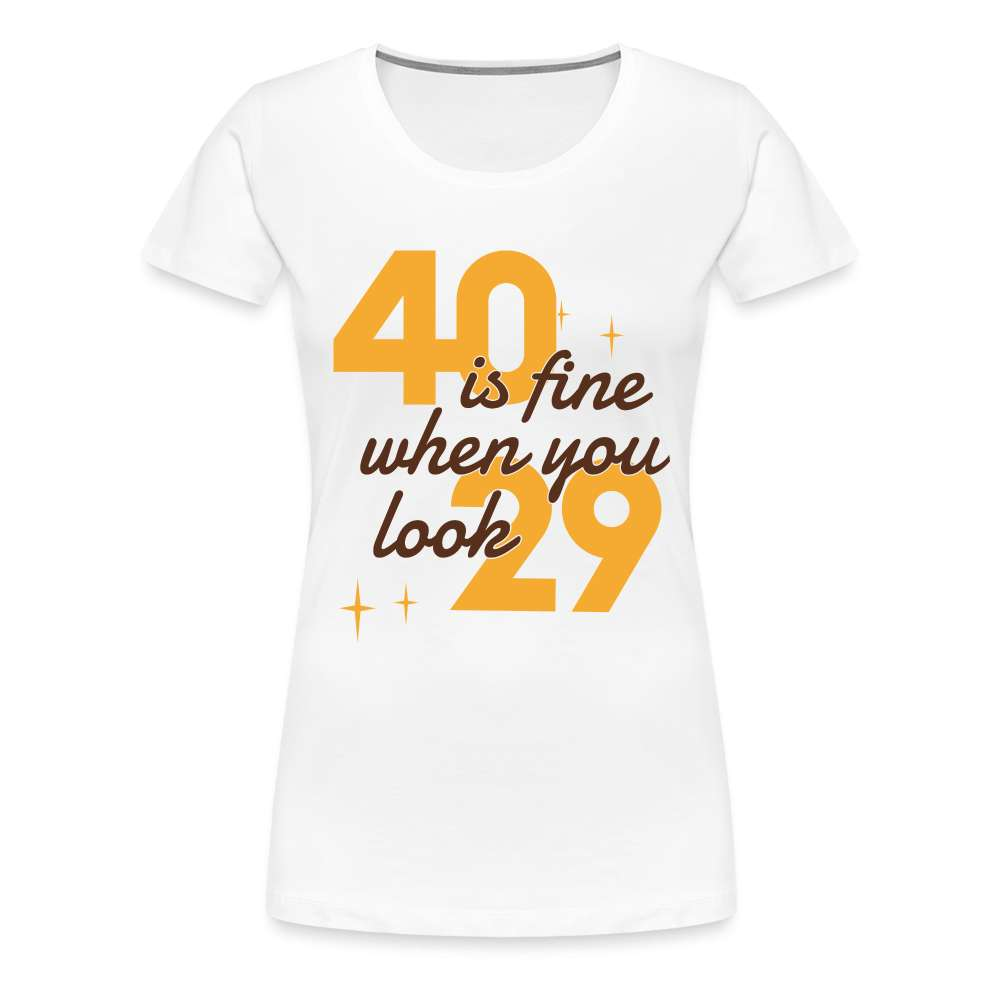 40. Geburtstag aussehen wie 29 Lustiges Frauen Premium T-Shirt - weiß