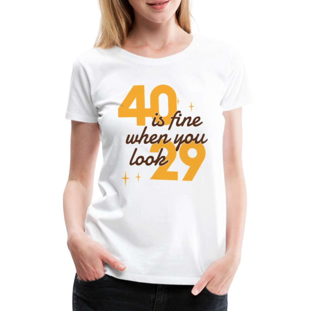 40. Geburtstag aussehen wie 29 Lustiges Frauen Premium T-Shirt - weiß