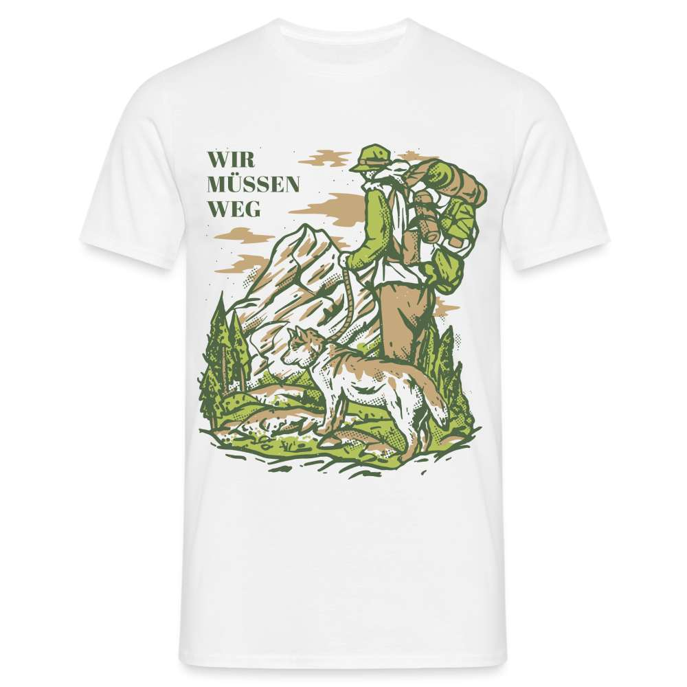 Berge Bergmenschen Hund Wandern Wir müssen weg T-Shirt - weiß