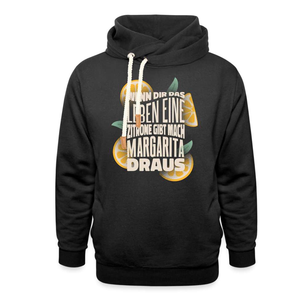 Wenn Dir das Leben Zitronen gibt mach Margarita draus - Schalkragen Hoodie - Schwarz