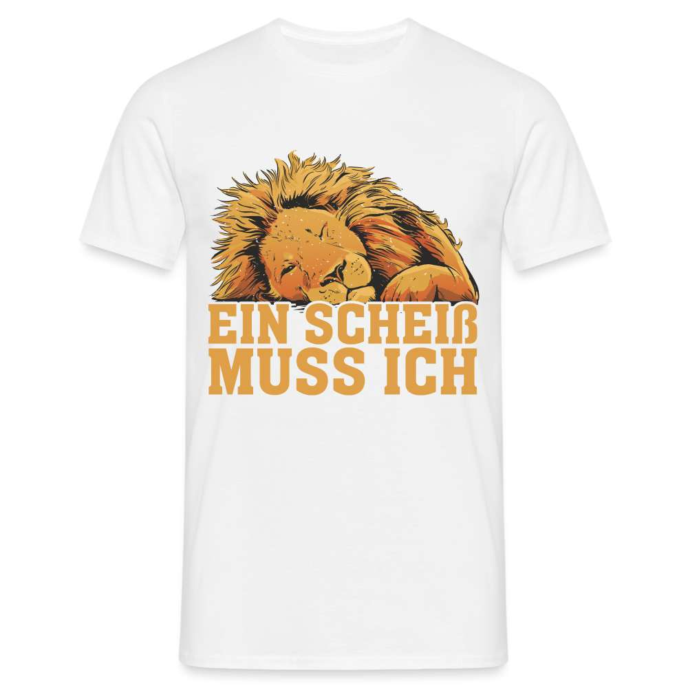 Fauler schlafender Löwe - Einen Scheiß muss ich - T-Shirt - weiß