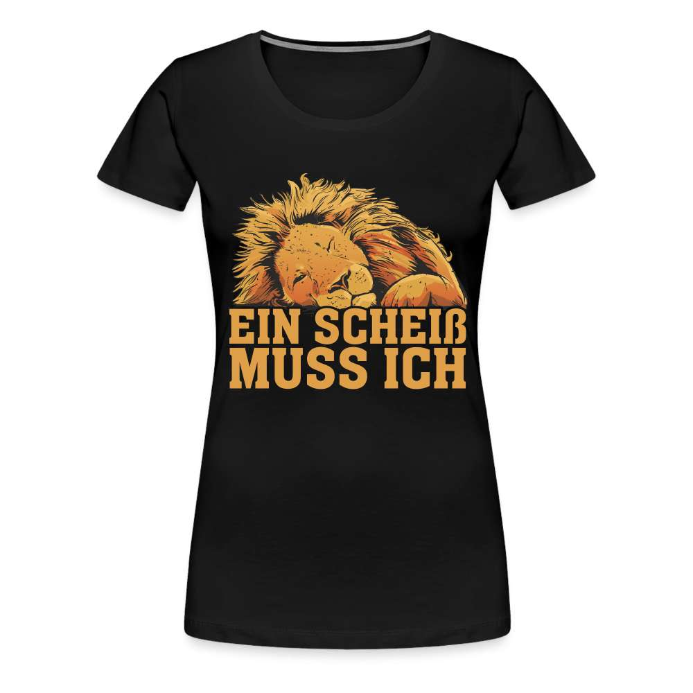 Fauler schlafender Löwe - Einen Scheiß muss ich - Frauen Premium T-Shirt - Schwarz