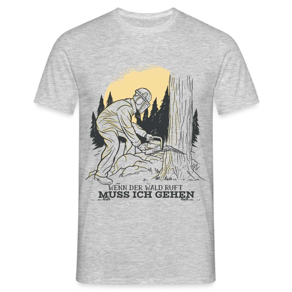 Waldarbeiter Kettensäge - Wenn der Wald ruft muss ich gehen - T-Shirt - Grau meliert