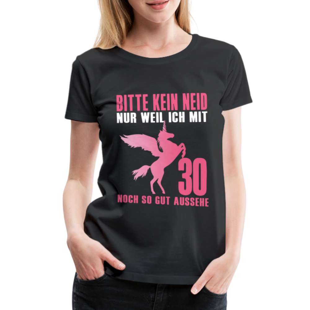 30.Geburtstag Einhorn Bitte kein Neid Geschenk Frauen Premium T-Shirt - Schwarz