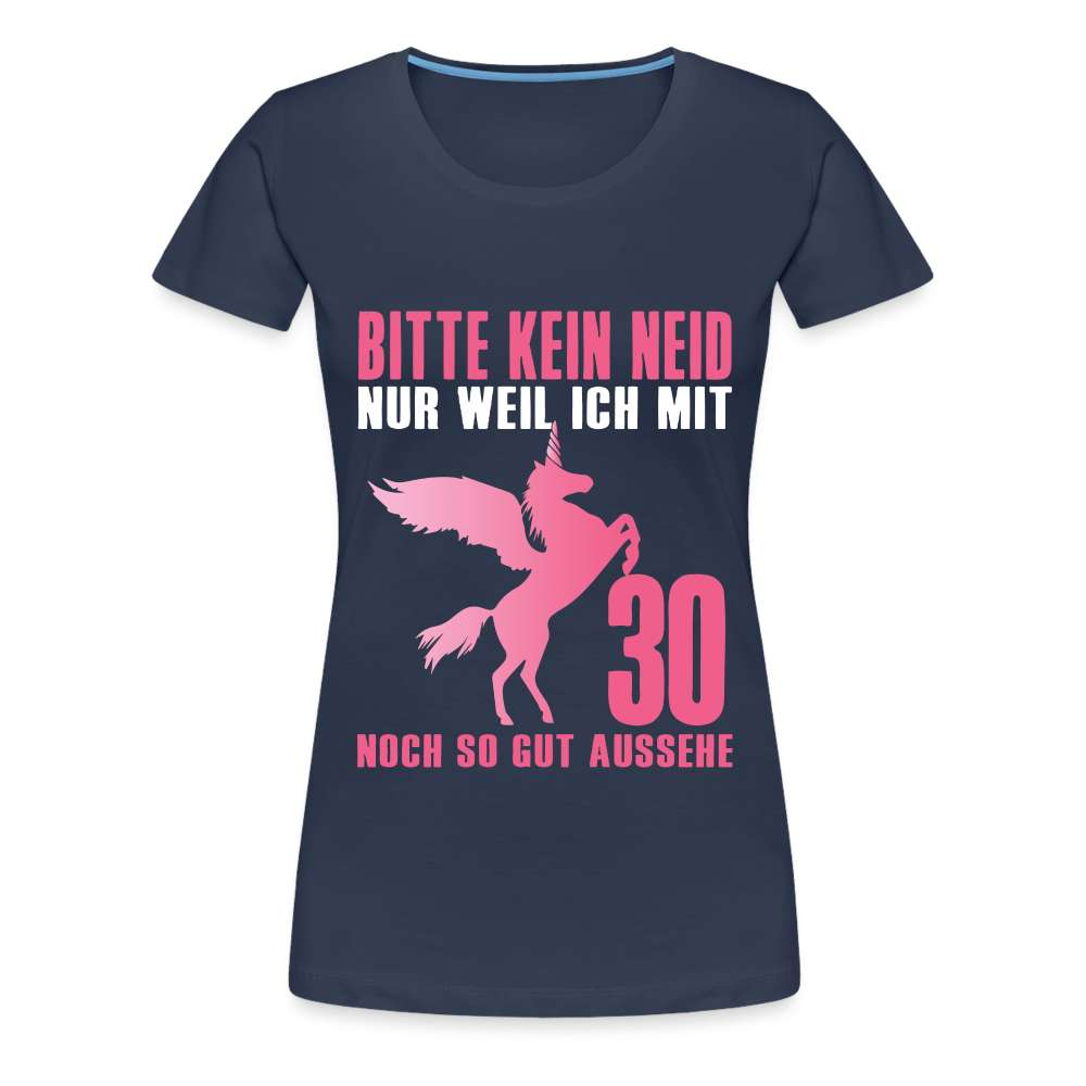 30.Geburtstag Einhorn Bitte kein Neid Geschenk Frauen Premium T-Shirt - Navy
