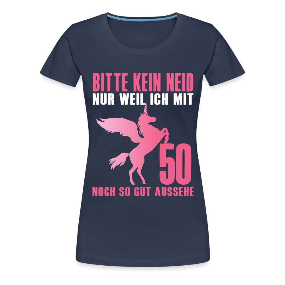 50.Geburtstag Einhorn Bitte kein Neid Geschenk Frauen Premium T-Shirt - Navy