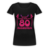 80. Geburtstag - Teufelchen - So gut kann man mit 80 aussehen Geschenk Frauen Premium T-Shirt - Schwarz