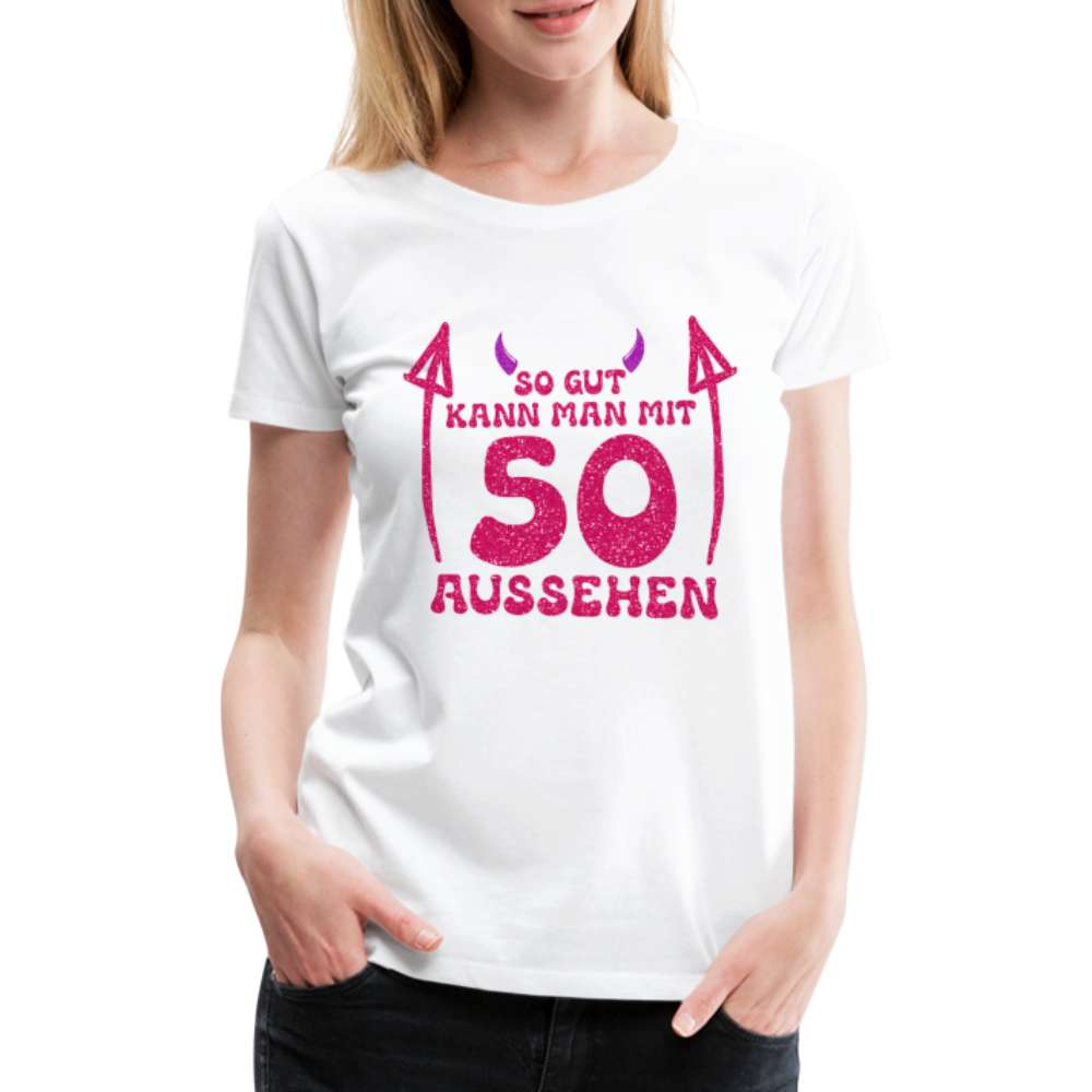 50. Geburtstag - Teufelchen - So gut kann man mit 50 aussehen Geschenk Frauen Premium T-Shirt - weiß