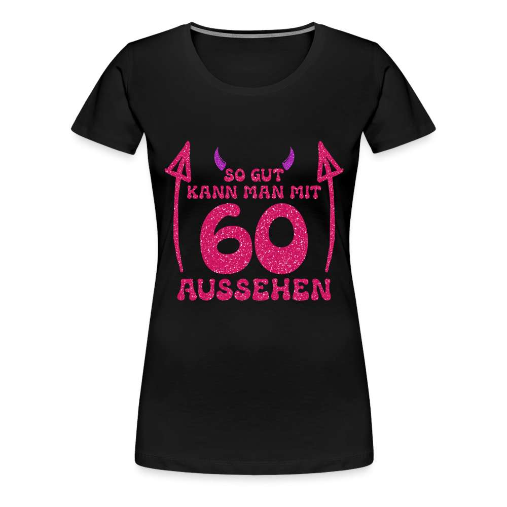 60. Geburtstag - Teufelchen - So gut kann man mit 60 aussehen Geschenk Frauen Premium T-Shirt - Schwarz