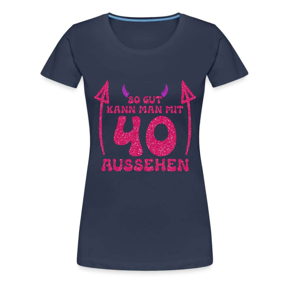 40. Geburtstag - Teufelchen - So gut kann man mit 40 aussehen Geschenk Frauen Premium T-Shirt - Navy