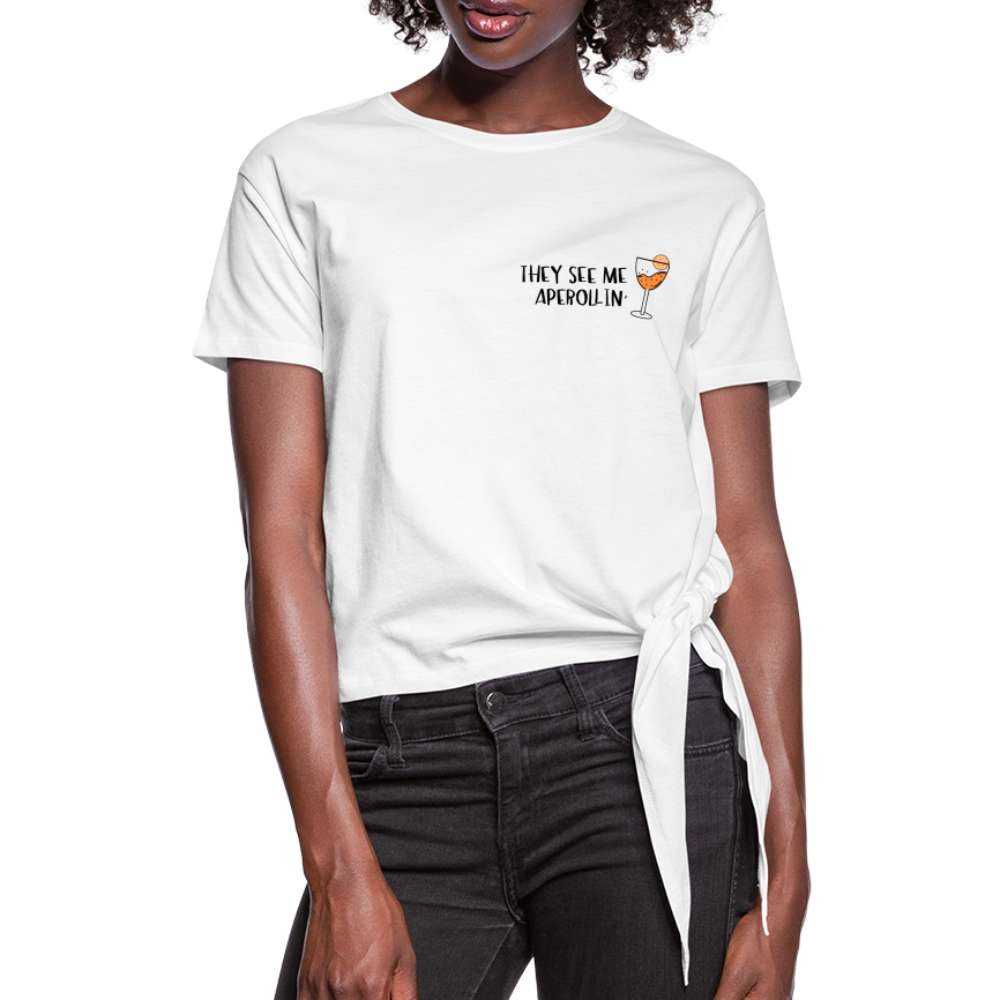 They see me Aperollin'. Sommergetränk 2022 Aperol Spritz Fan Frauen Knotenshirt - weiß