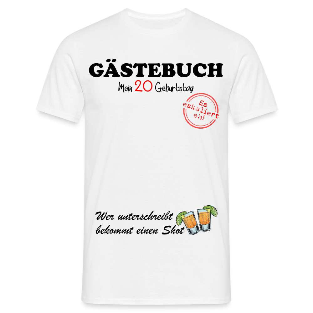 20.Geburtstag Gästebuch - Wer Unterschreibt bekommt einen Shot Geschenk T-Shirt - weiß