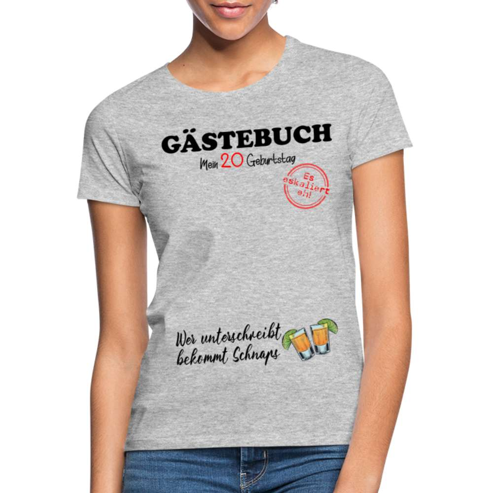 20.Geburtstag Gästebuch - Wer Unterschreibt bekommt Schnaps Geschenk Frauen T-Shirt - Grau meliert