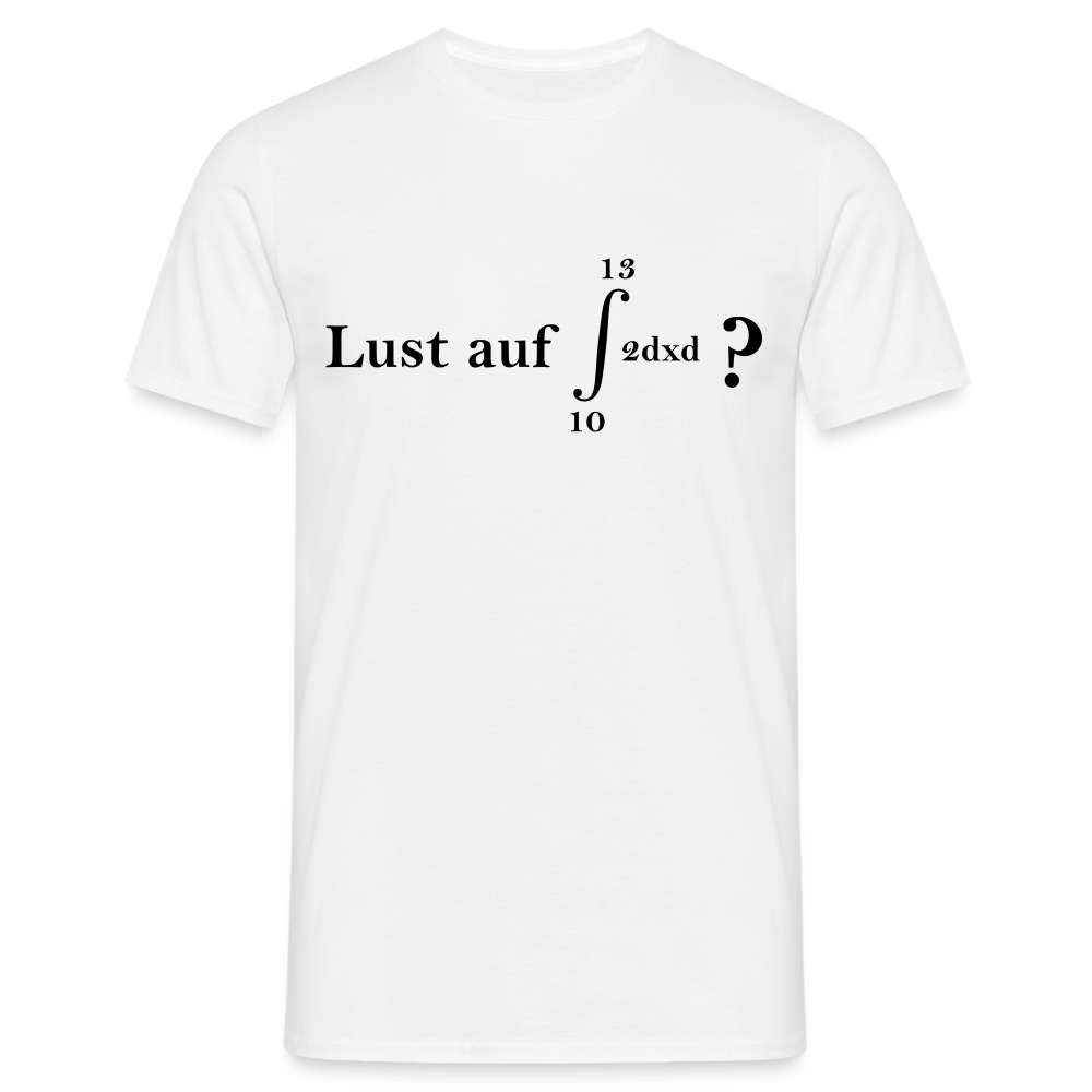 Mathematiker Shirt Integral I Lust auf 69 Lustiges Mathe T-Shirt - weiß