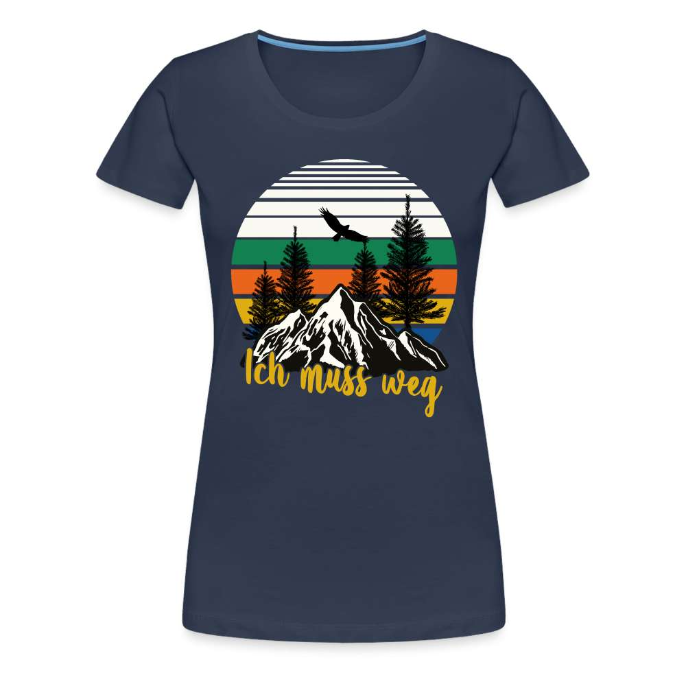 Berge Wandern Bergmensch - Ich muss weg Frauen Premium T-Shirt - Navy