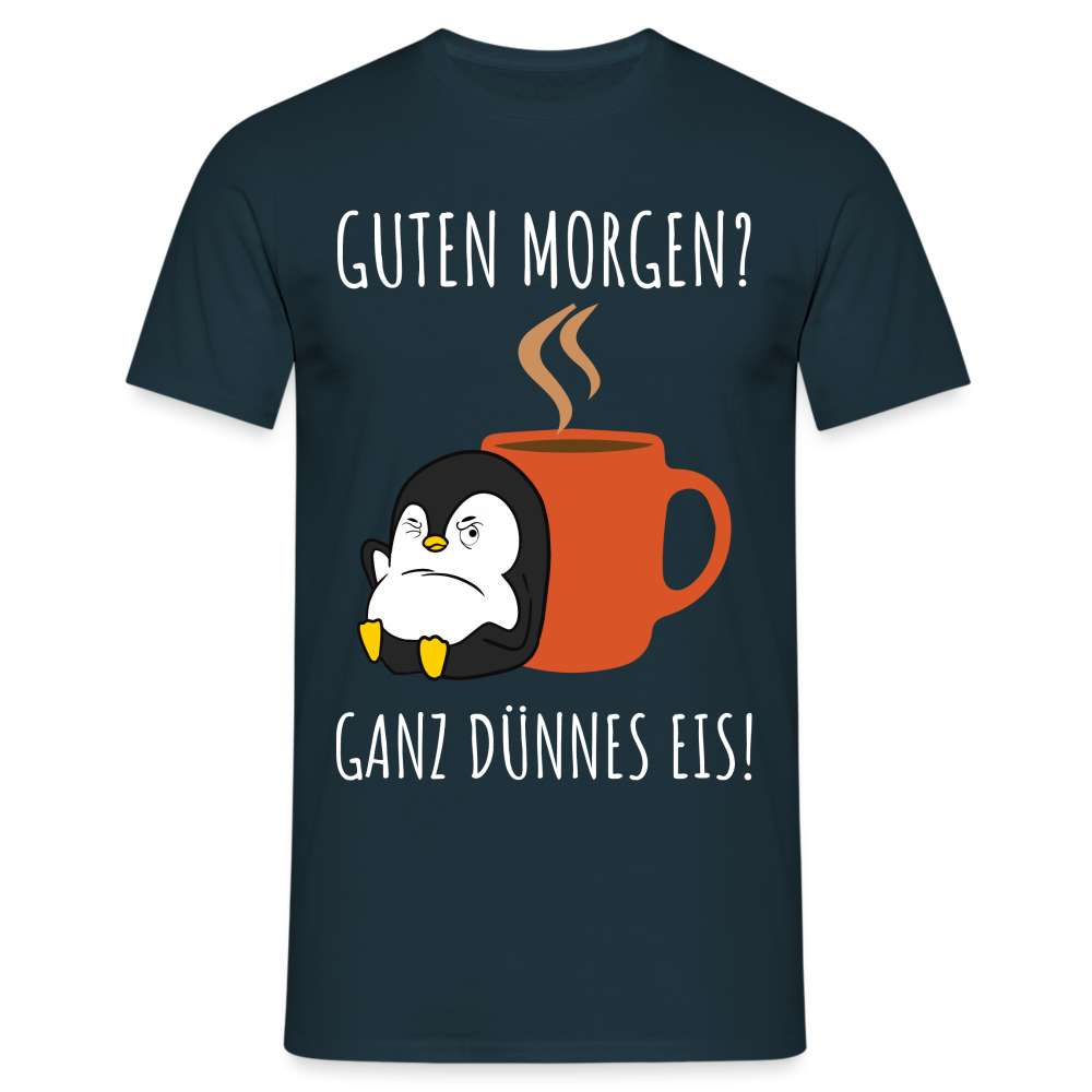 Guten Morgen? Ganz Dünnes Eis Morgenmuffel Lustiges Pinguin T-Shirt - Navy