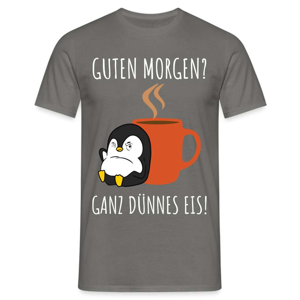 Guten Morgen? Ganz Dünnes Eis Morgenmuffel Lustiges Pinguin T-Shirt - Graphit